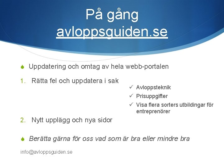 På gång avloppsguiden. se S Uppdatering och omtag av hela webb-portalen 1. Rätta fel