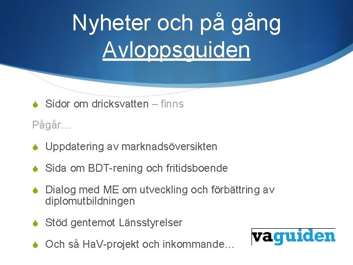 Nyheter och på gång Avloppsguiden S Sidor om dricksvatten – finns Pågår… S Uppdatering