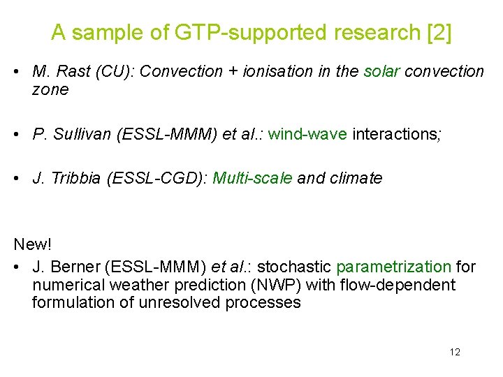 A sample of GTP-supported research [2] • M. Rast (CU): Convection + ionisation in