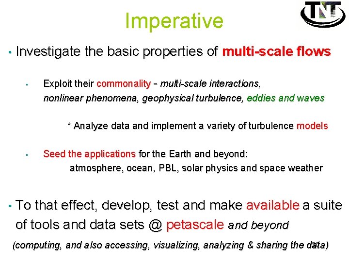 Imperative • Investigate the basic properties of multi-scale flows • Exploit their commonality -