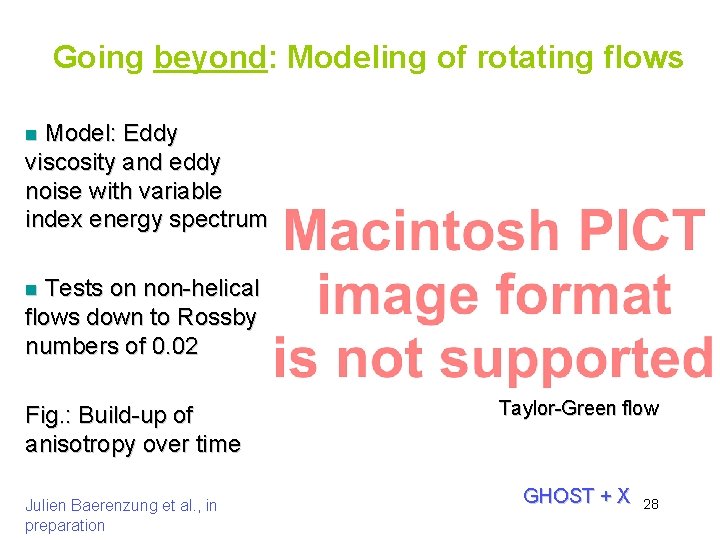 Going beyond: Modeling of rotating flows Model: Eddy viscosity and eddy noise with variable
