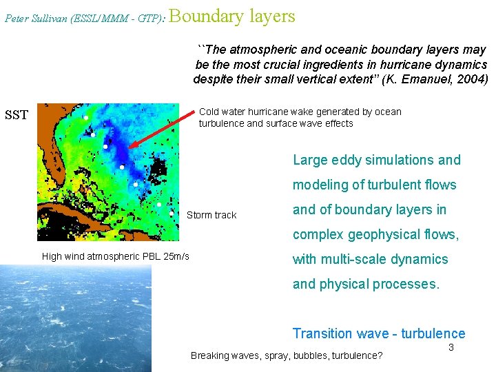 Peter Sullivan (ESSL/MMM - GTP): Boundary layers ``The atmospheric and oceanic boundary layers may