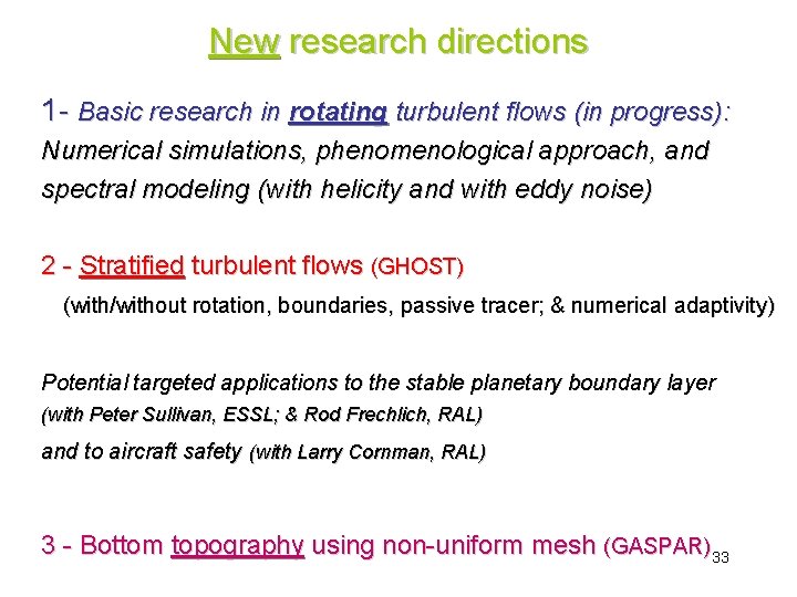 New research directions 1 - Basic research in rotating turbulent flows (in progress): Numerical