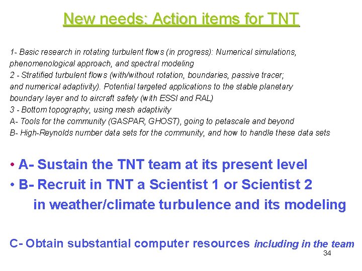 New needs: Action items for TNT 1 - Basic research in rotating turbulent flows
