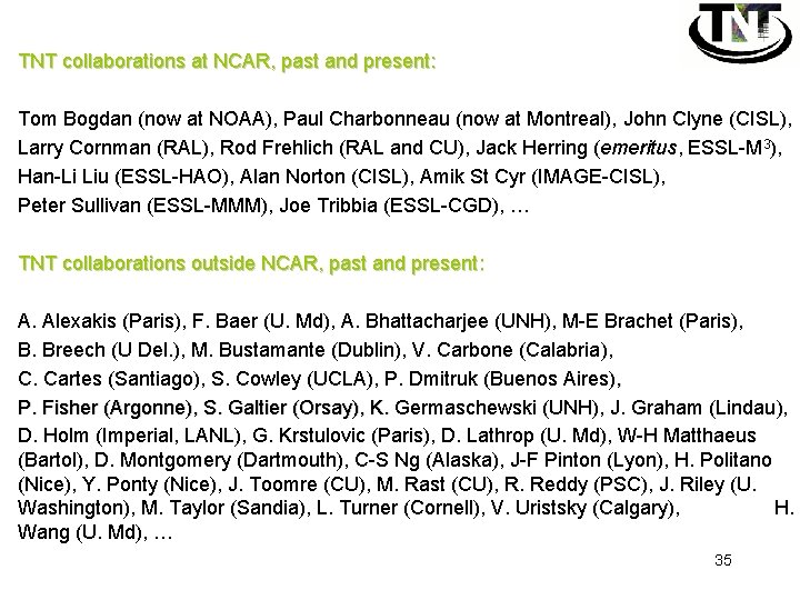 TNT collaborations at NCAR, past and present: Tom Bogdan (now at NOAA), Paul Charbonneau