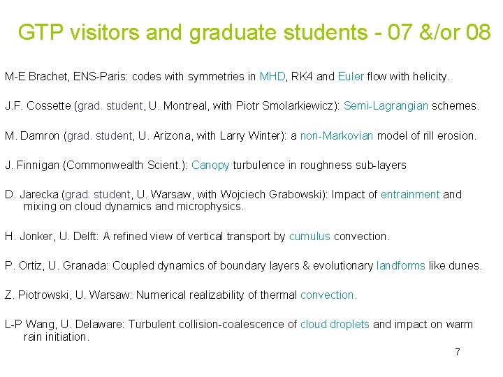 GTP visitors and graduate students - 07 &/or 08 M-E Brachet, ENS-Paris: codes with