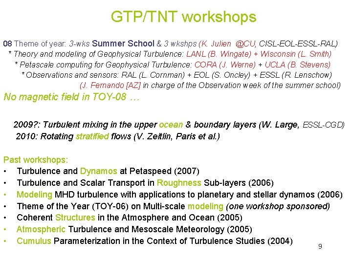 GTP/TNT workshops 08 Theme of year: 3 -wks Summer School & 3 wkshps (K.