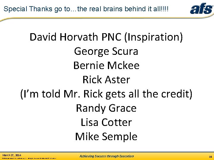 Special Thanks go to…the real brains behind it all!!!! David Horvath PNC (Inspiration) George