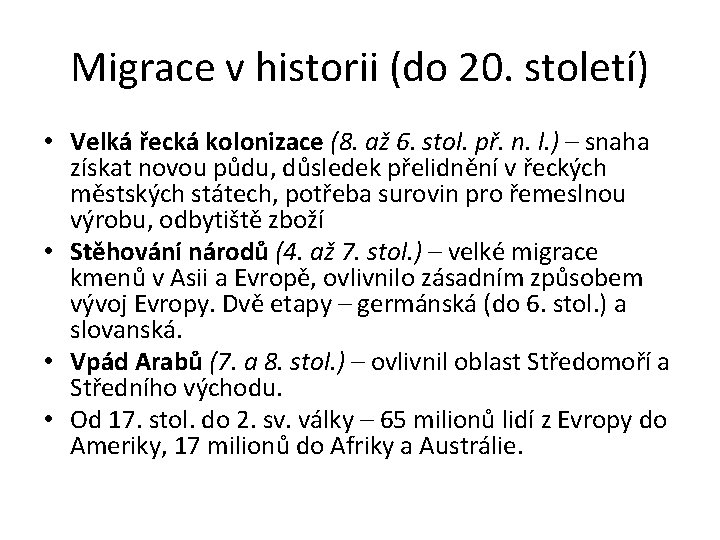 Migrace v historii (do 20. století) • Velká řecká kolonizace (8. až 6. stol.