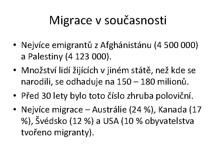 Migrace v současnosti • Nejvíce emigrantů z Afghánistánu (4 500 000) a Palestiny (4