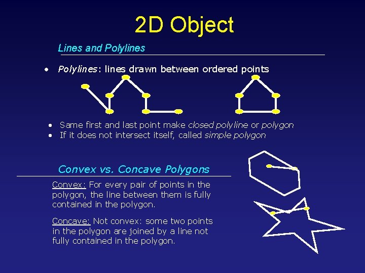 2 D Object Lines and Polylines • Polylines: lines drawn between ordered points •