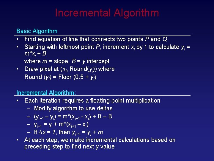 Incremental Algorithm Basic Algorithm • Find equation of line that connects two points P