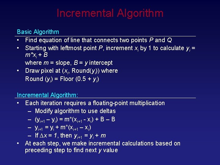 Incremental Algorithm Basic Algorithm • Find equation of line that connects two points P Incremental Algorithm Basic Algorithm • Find equation of line that connects two points P