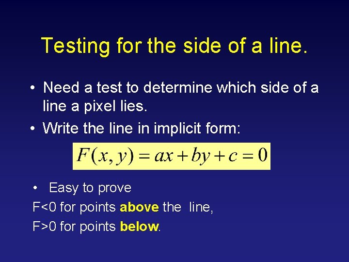 Testing for the side of a line. • Need a test to determine which