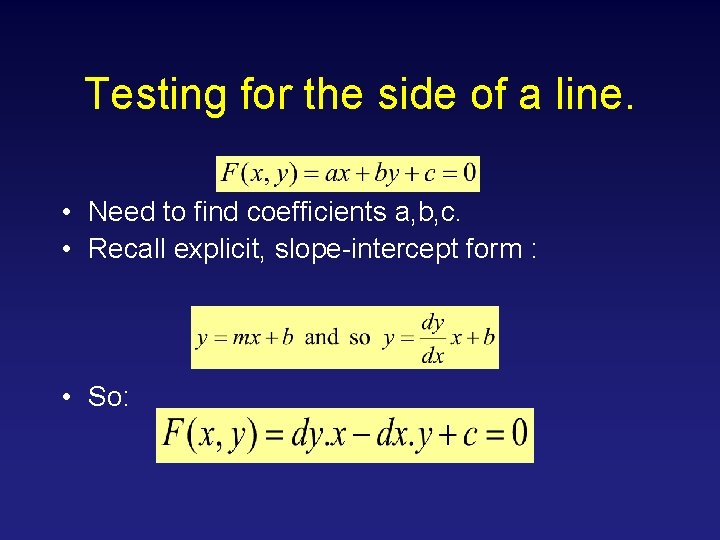 Testing for the side of a line. • Need to find coefficients a, b,