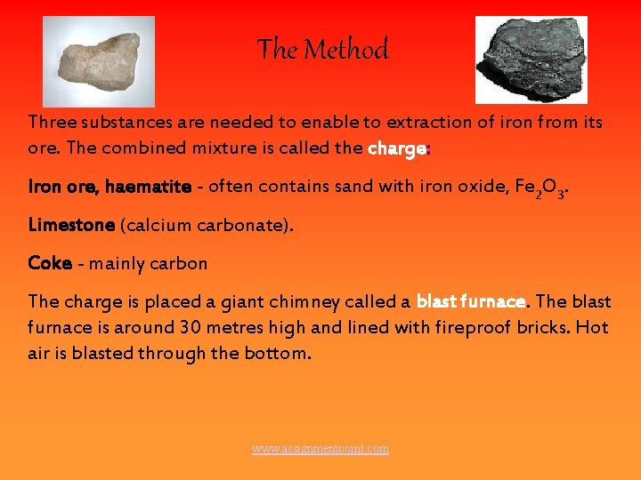 The Method Three substances are needed to enable to extraction of iron from its