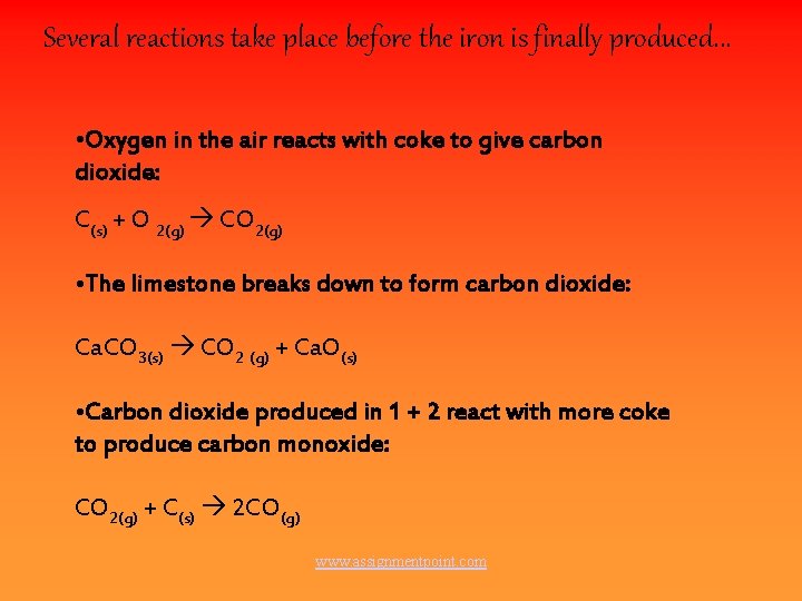 Several reactions take place before the iron is finally produced. . . • Oxygen