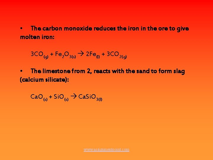  • The carbon monoxide reduces the iron in the ore to give molten