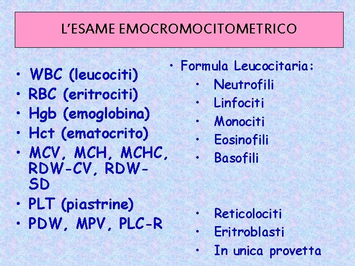 L’ESAME EMOCROMOCITOMETRICO • • • Formula Leucocitaria: WBC (leucociti) • Neutrofili RBC (eritrociti) •