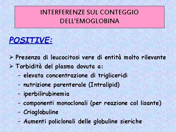 INTERFERENZE SUL CONTEGGIO DELL’EMOGLOBINA POSITIVE: Ø Presenza di leucocitosi vere di entità molto rilevante