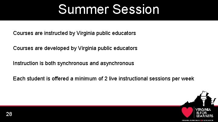 Summer Session Courses are instructed by Virginia public educators Courses are developed by Virginia