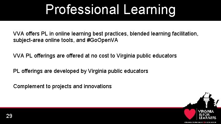 Professional Learning VVA offers PL in online learning best practices, blended learning facilitation, subject-area