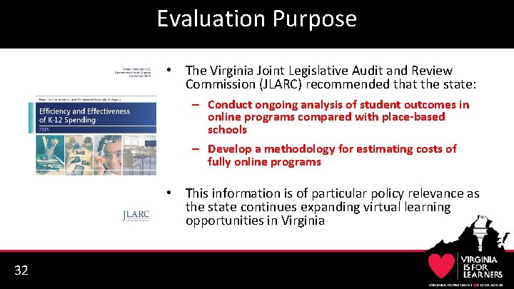 Evaluation Purpose • The Virginia Joint Legislative Audit and Review Commission (JLARC) recommended that