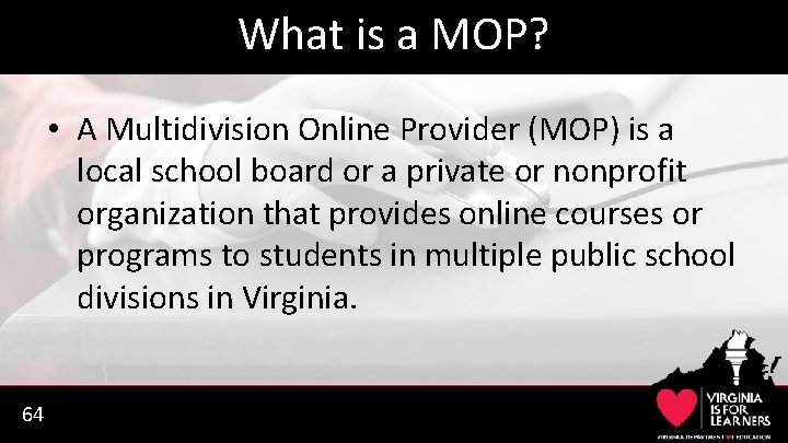 What is a MOP? • A Multidivision Online Provider (MOP) is a local school