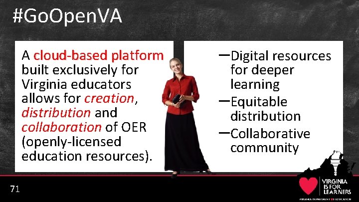 #Go. Open. VA A cloud-based platform built exclusively for Virginia educators allows for creation,