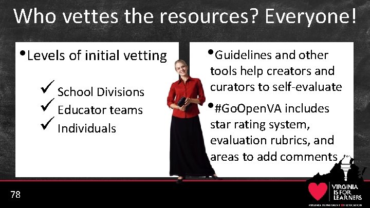 Who vettes the resources? Everyone! • Levels of initial vetting • Guidelines and other