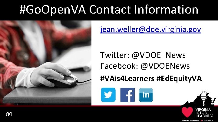 #Go. Open. VA Contact Information jean. weller@doe. virginia. gov Twitter: @VDOE_News Facebook: @VDOENews #VAis