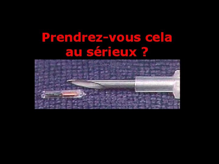 Prendrez-vous cela au sérieux ? 