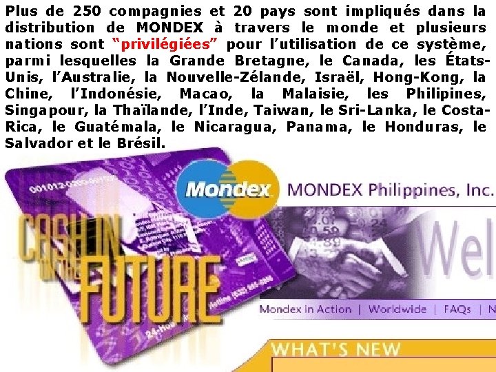 Plus de 250 compagnies et 20 pays sont impliqués dans la distribution de MONDEX