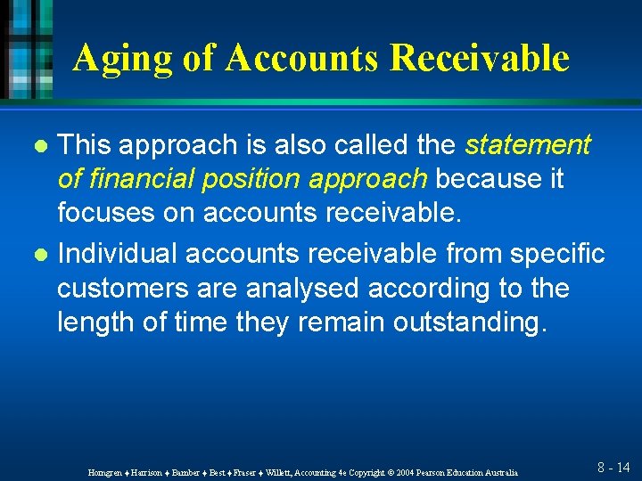 Aging of Accounts Receivable This approach is also called the statement of financial position