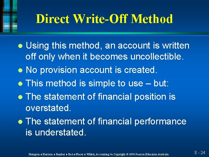 Direct Write-Off Method Using this method, an account is written off only when it