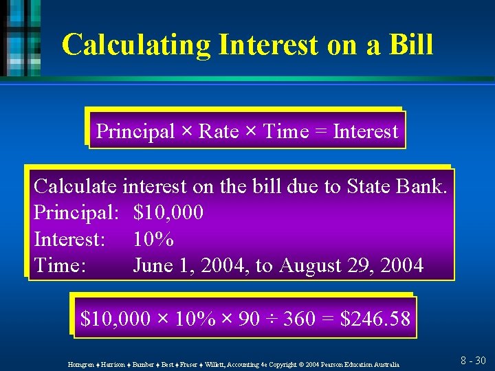 Calculating Interest on a Bill Principal × Rate × Time = Interest Calculate interest