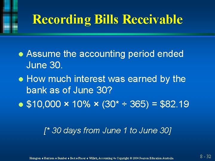 Recording Bills Receivable Assume the accounting period ended June 30. l How much interest