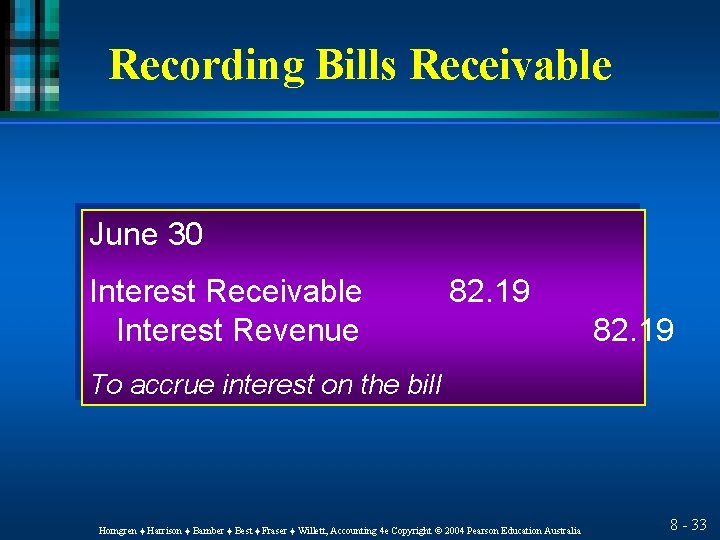 Recording Bills Receivable June 30 Interest Receivable Interest Revenue 82. 19 To accrue interest