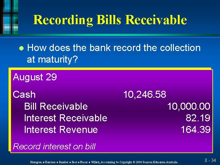 Recording Bills Receivable l How does the bank record the collection at maturity? August