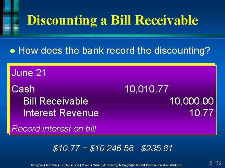 Discounting a Bill Receivable l How does the bank record the discounting? June 21