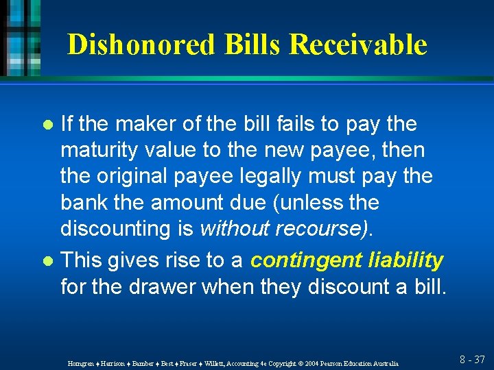 Dishonored Bills Receivable If the maker of the bill fails to pay the maturity