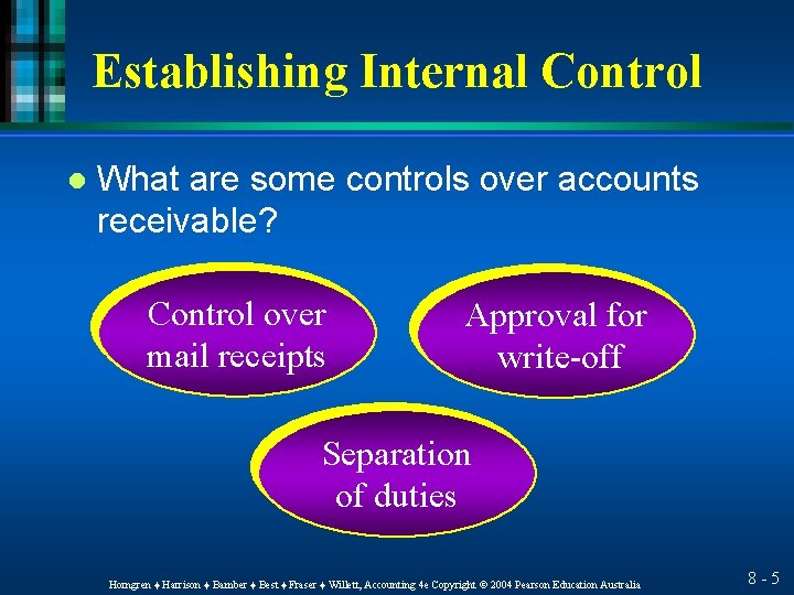 Establishing Internal Control l What are some controls over accounts receivable? Control over mail