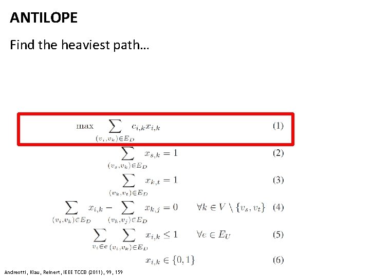 ANTILOPE Find the heaviest path… Andreotti, Klau, Reinert, IEEE TCCB (2011), 99, 159 