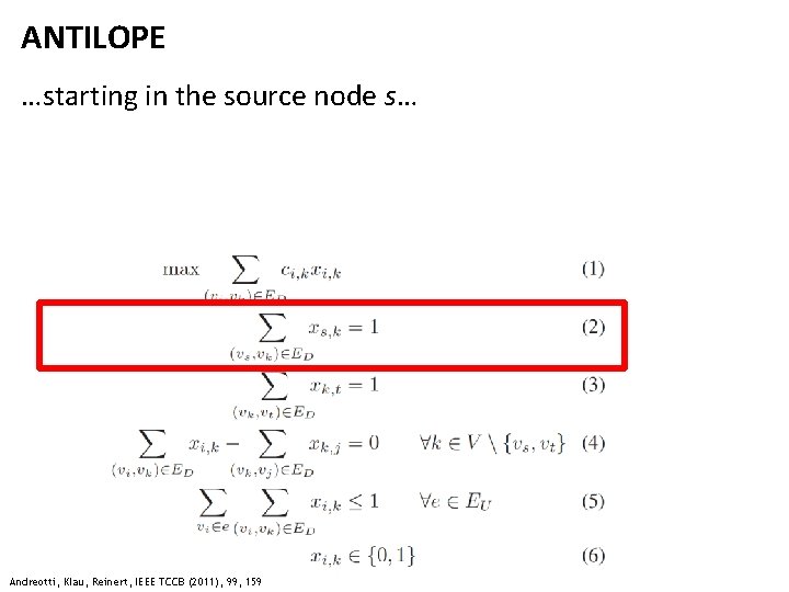 ANTILOPE …starting in the source node s… Andreotti, Klau, Reinert, IEEE TCCB (2011), 99,