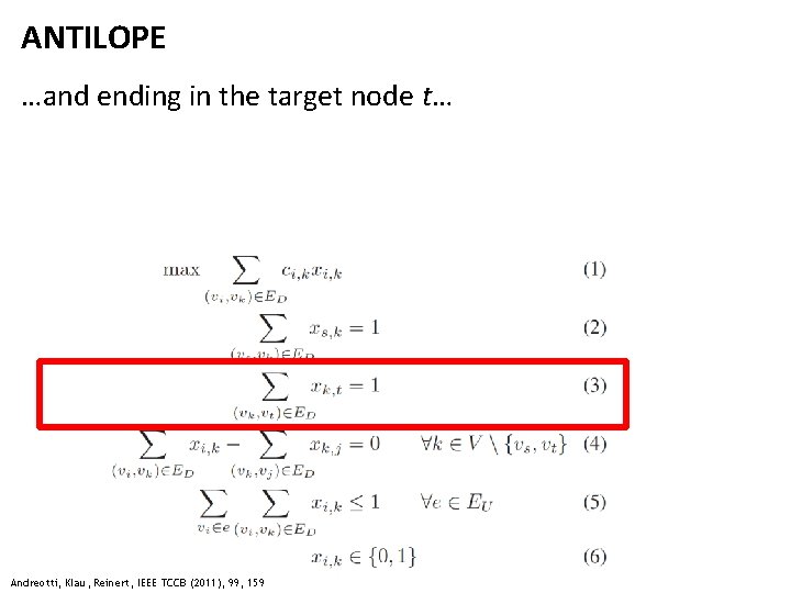ANTILOPE …and ending in the target node t… Andreotti, Klau, Reinert, IEEE TCCB (2011),