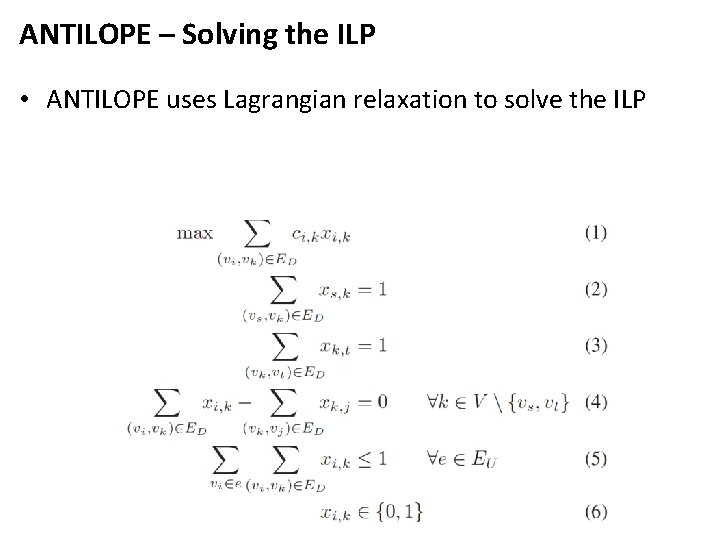 ANTILOPE – Solving the ILP • ANTILOPE uses Lagrangian relaxation to solve the ILP