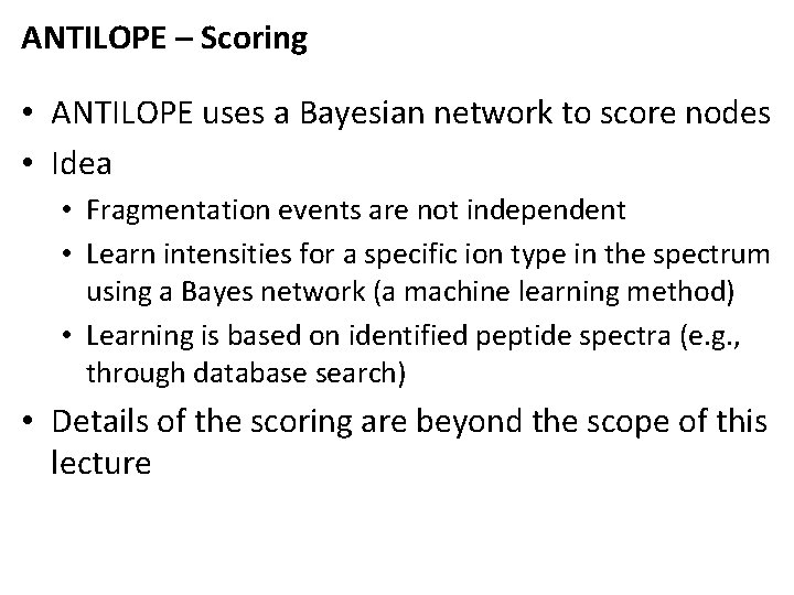 ANTILOPE – Scoring • ANTILOPE uses a Bayesian network to score nodes • Idea