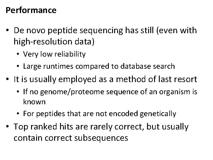 Performance • De novo peptide sequencing has still (even with high-resolution data) • Very