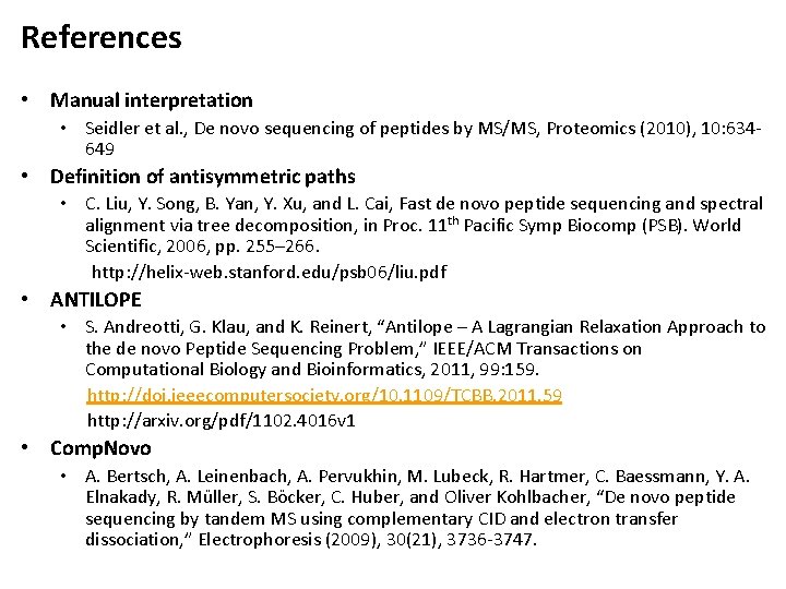 References • Manual interpretation • Seidler et al. , De novo sequencing of peptides