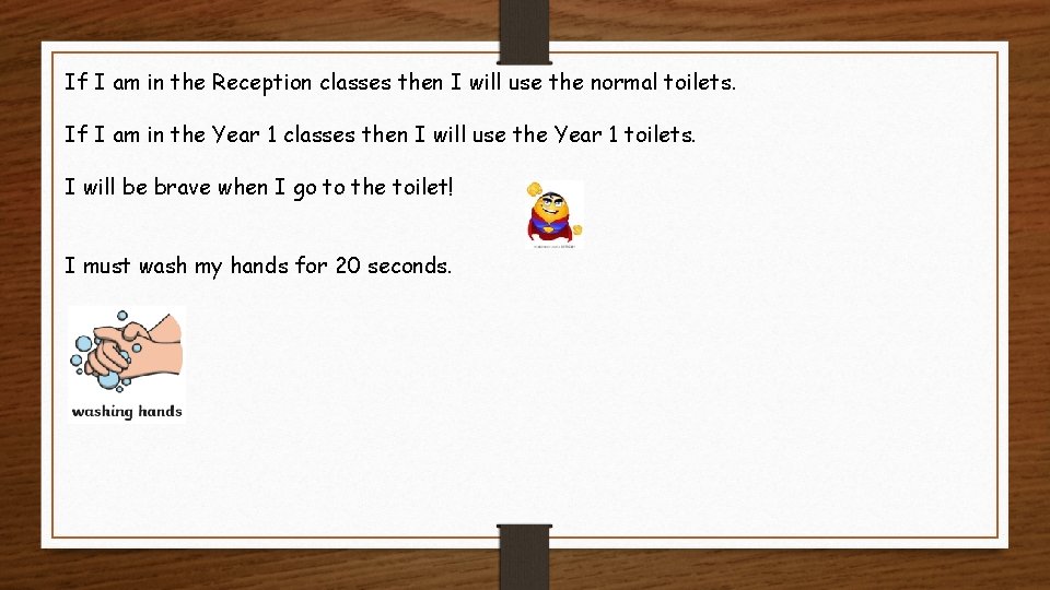 If I am in the Reception classes then I will use the normal toilets.